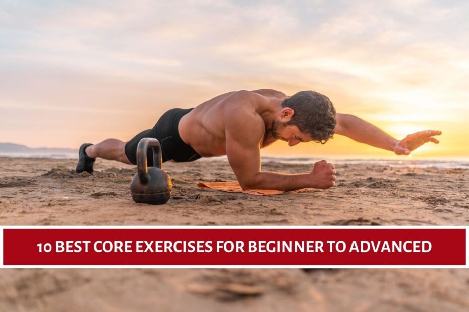 10 Best Core Exercises For Beginner to Advanced