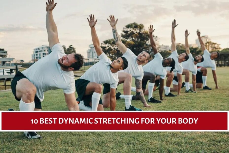 10 Best Dynamic Stretching for your body