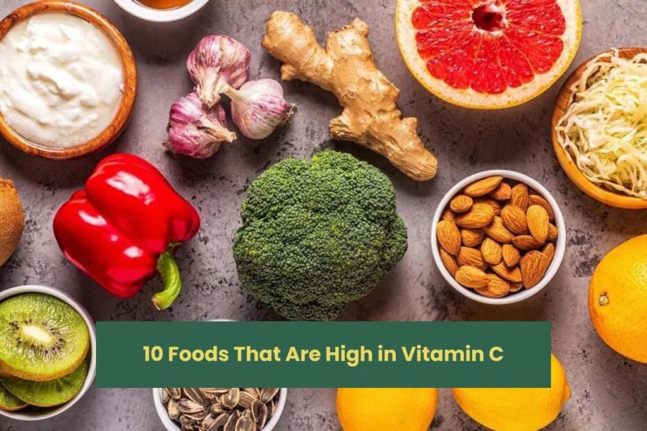 10 Foods That Are High in Vitamin C