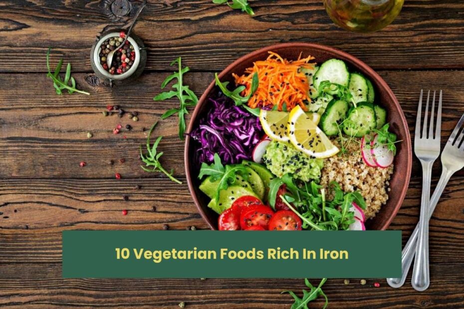 10 Vegetarian Foods Rich In Iron