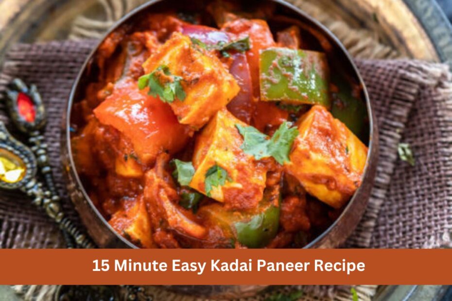 15 Minute Easy Kadai Paneer Recipe