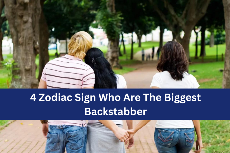 4 Zodiac Sign Who Are The Biggest Backstabber