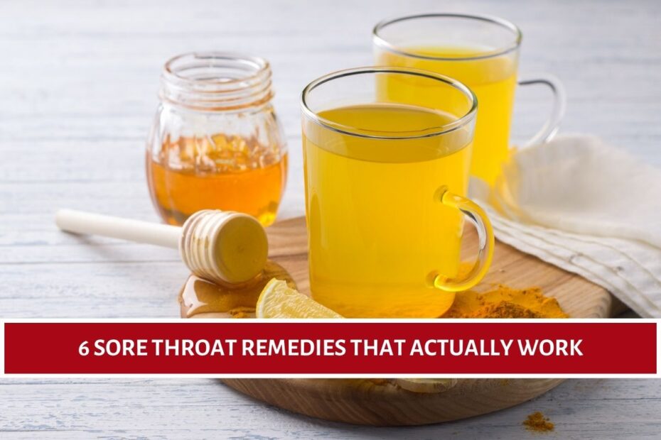 6 Sore Throat Remedies that Actually Work