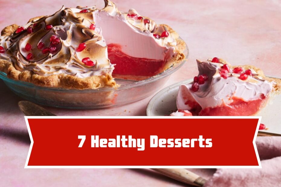 7 Healthy Desserts