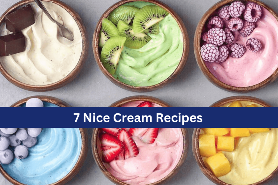 7 Nice Cream Recipes