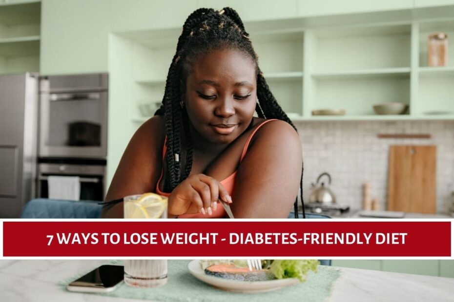 7 ways to lose weight - diabetes-friendly diet