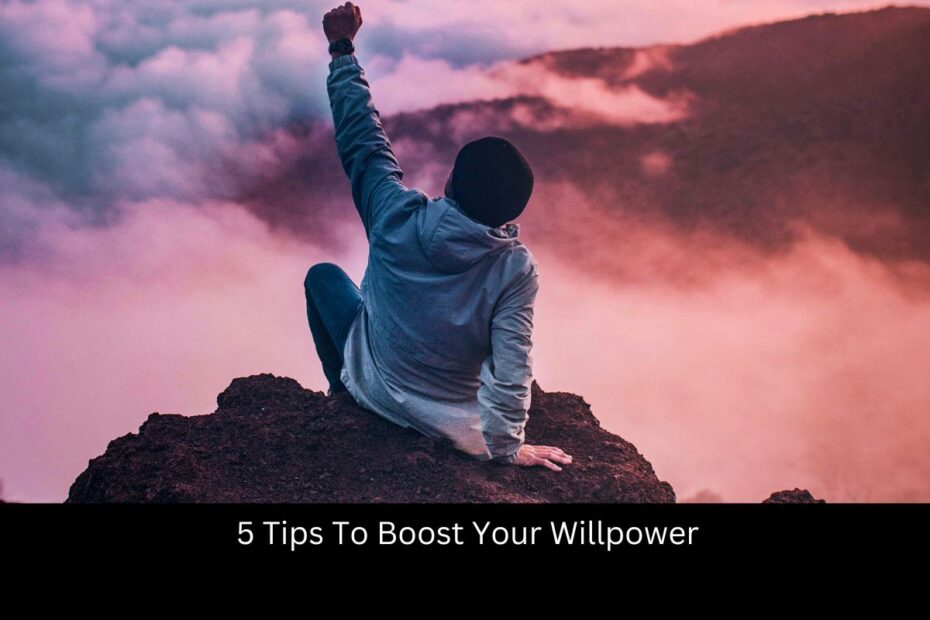 5 Tips To Boost Your Willpower