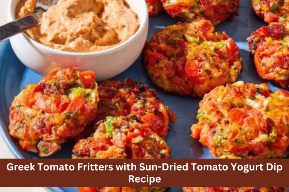 Greek Tomato Fritters with Sun-Dried Tomato Yogurt Dip Recipe