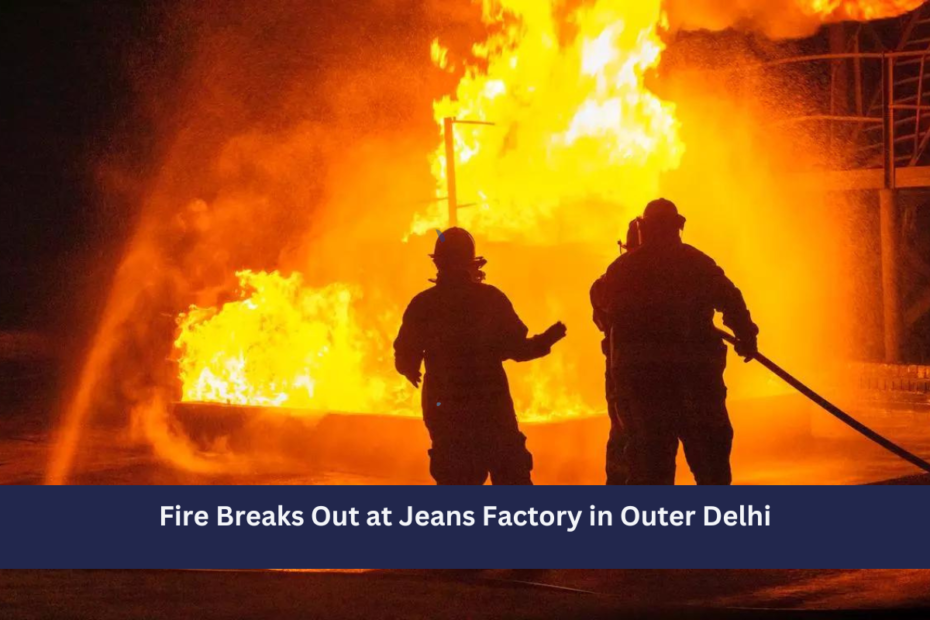 Fire Breaks Out at Jeans Factory in Outer Delhi