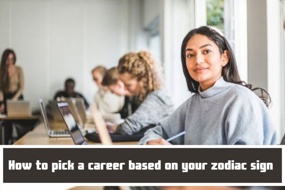 How to pick a career based on your zodiac sign