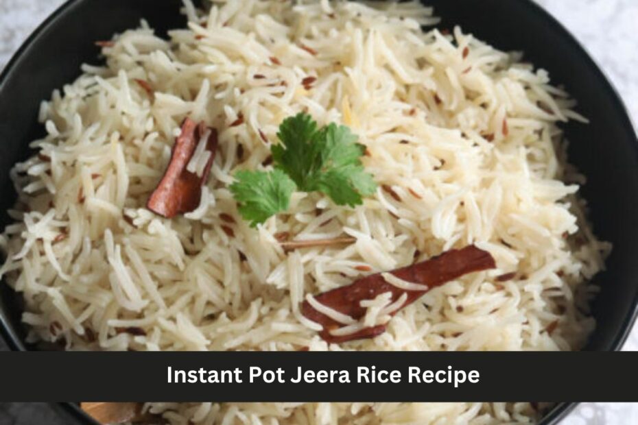 Instant Pot Jeera Rice Recipe