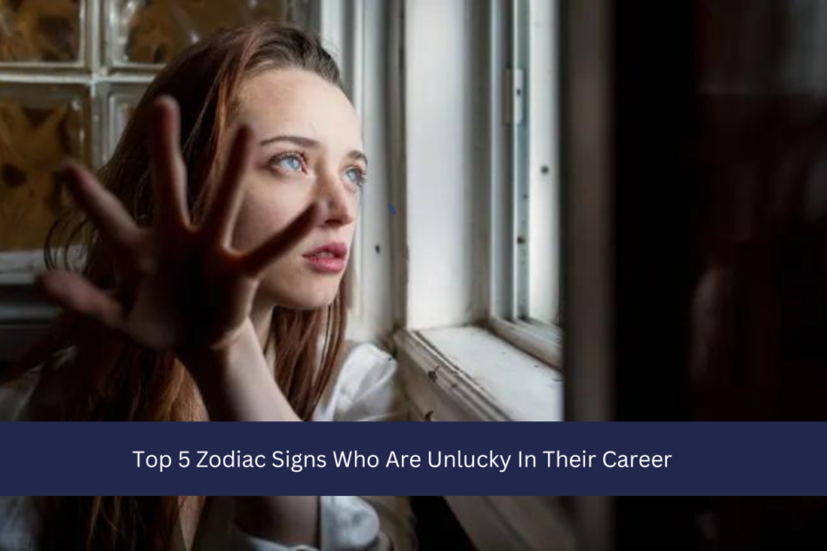 Top 5 Zodiac Signs Who Are Unlucky In Their Career