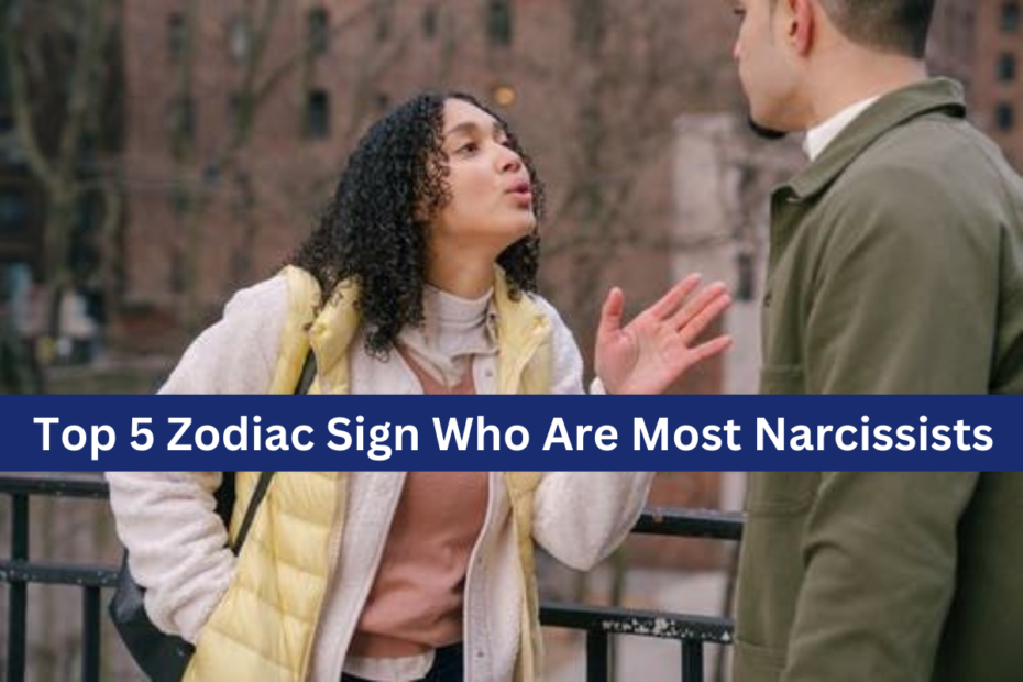 Top 5 Zodiac Sign Who Are Most Narcissists