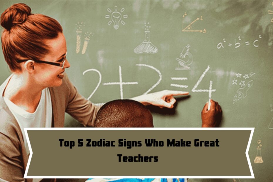 Top 5 Zodiac Signs Who Make Great Teachers