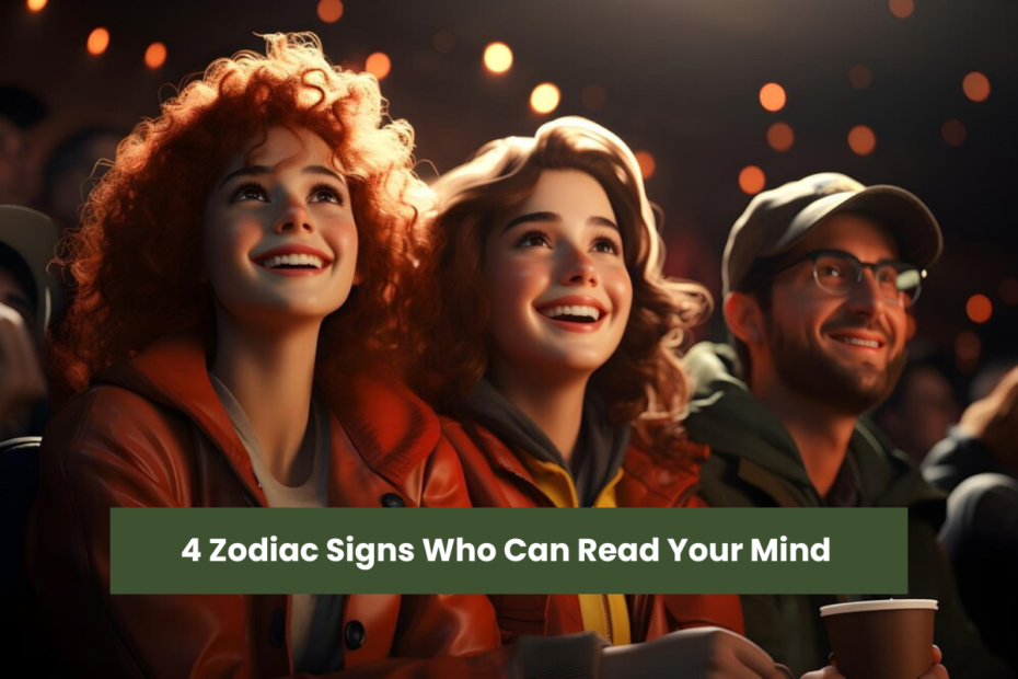 4 Zodiac Signs Who Can Read Your Mind