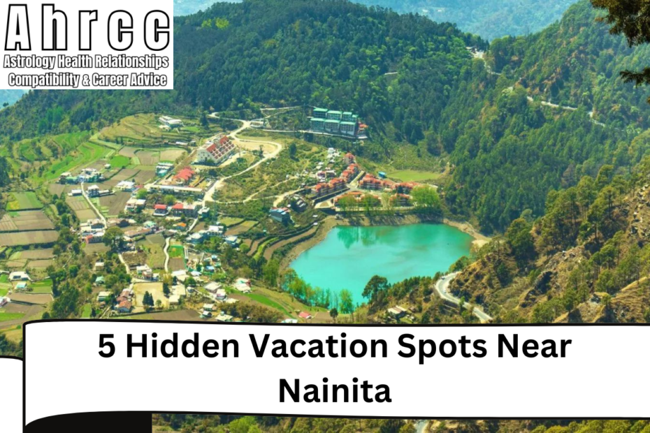 5 Hidden Vacation Spots Near Nainita