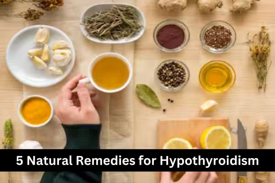 5 Natural Remedies for Hypothyroidism