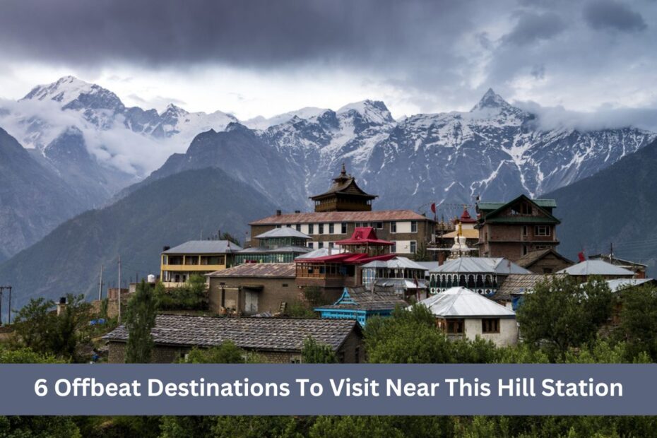 6 Offbeat Destinations To Visit Near This Hill Station