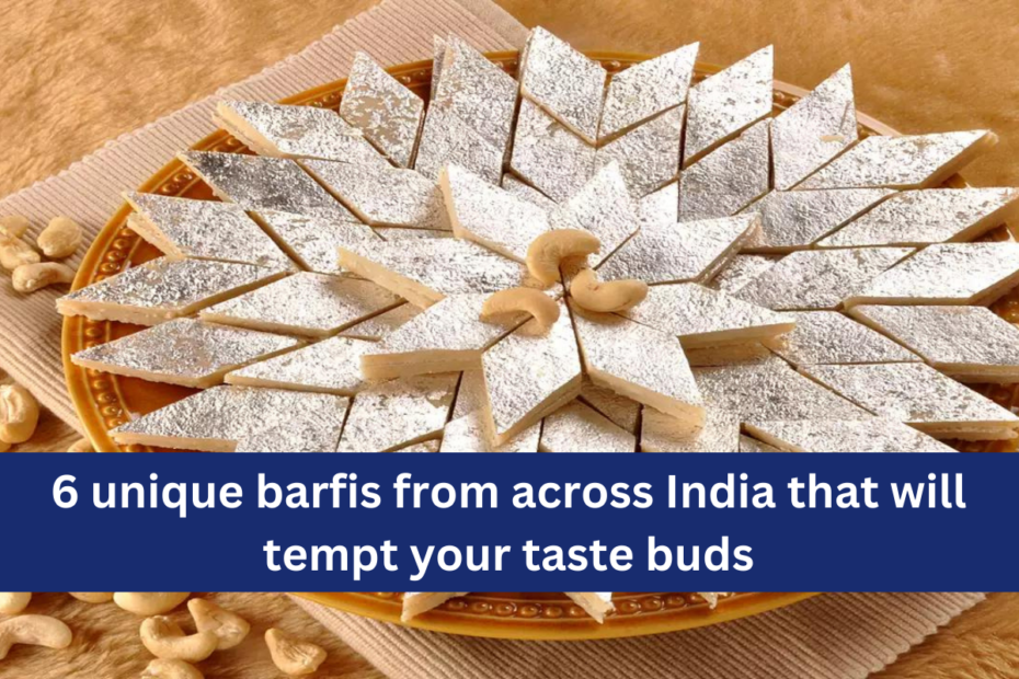 6 unique barfis from across India that will tempt your taste buds