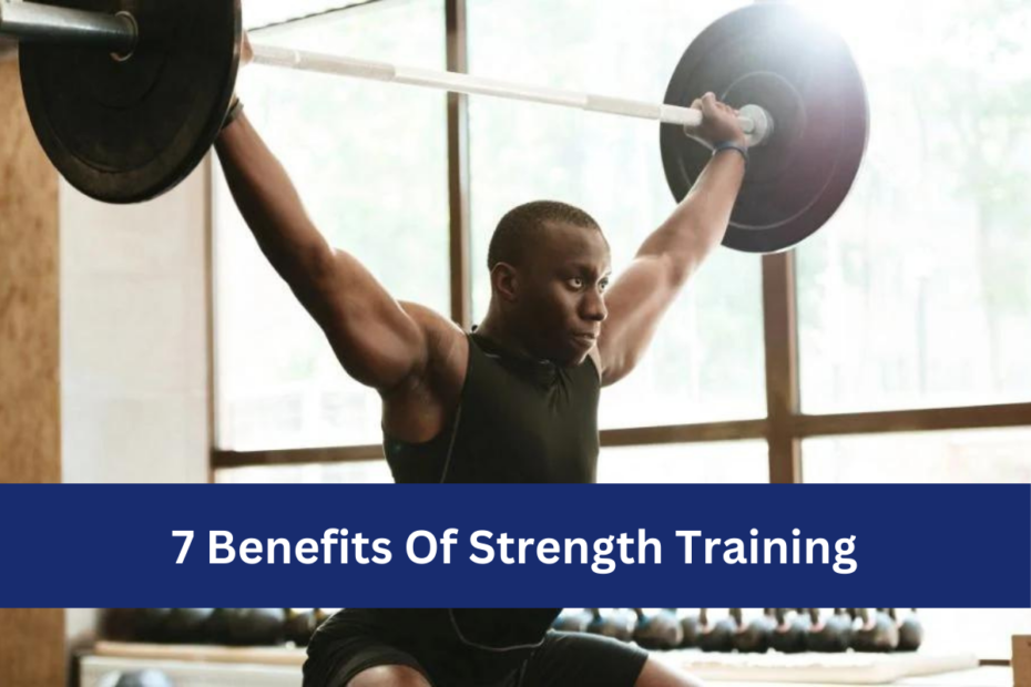 7 Benefits Of Strength Training