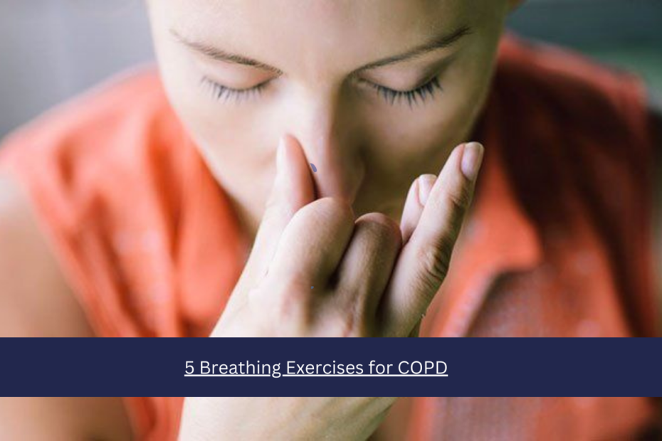 5 Breathing Exercises for COPD