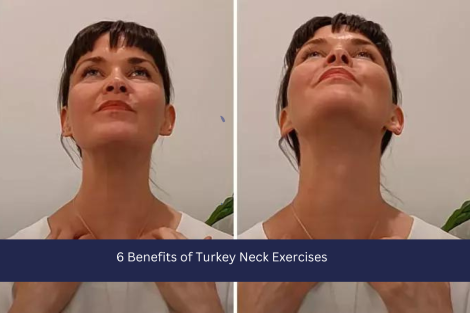 6 Benefits of Turkey Neck Exercises