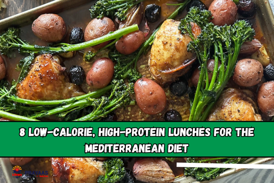 8 Low-Calorie, High-Protein Lunches for the Mediterranean Diet