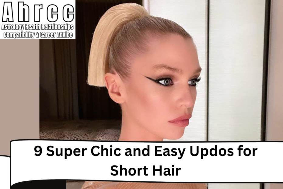 9 Super Chic and Easy Updos for Short Hair