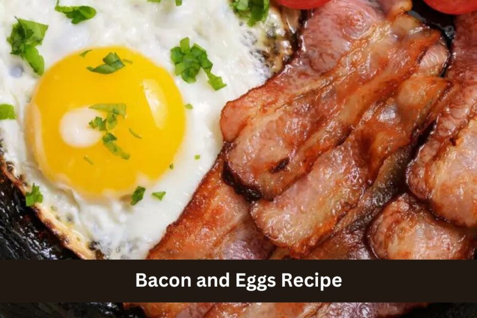 Bacon and Eggs Recipe