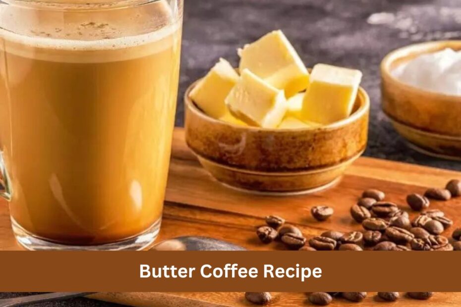 Butter Coffee Recipe