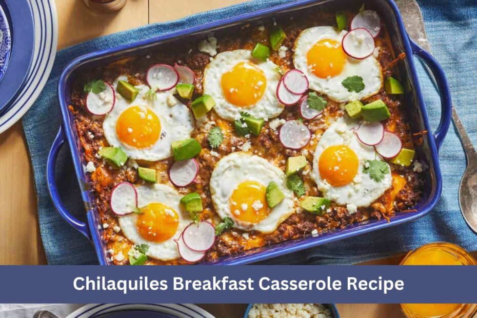 Chilaquiles Breakfast Casserole Recipe