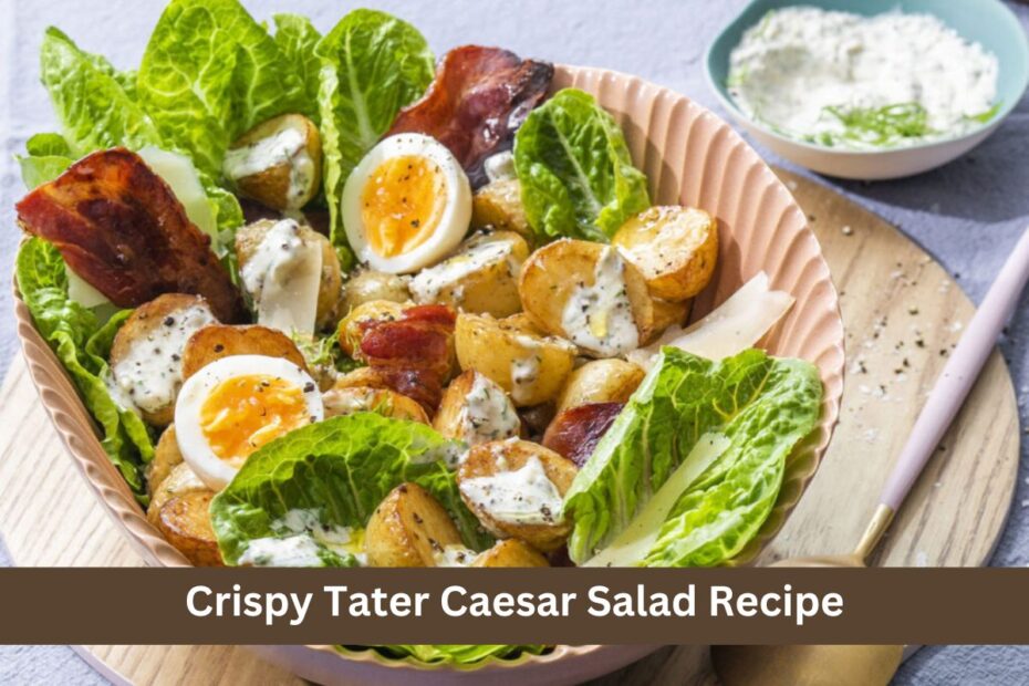 Crispy Tater Caesar Salad Recipe