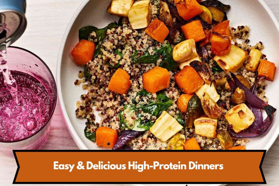 Easy & Delicious High-Protein Dinners