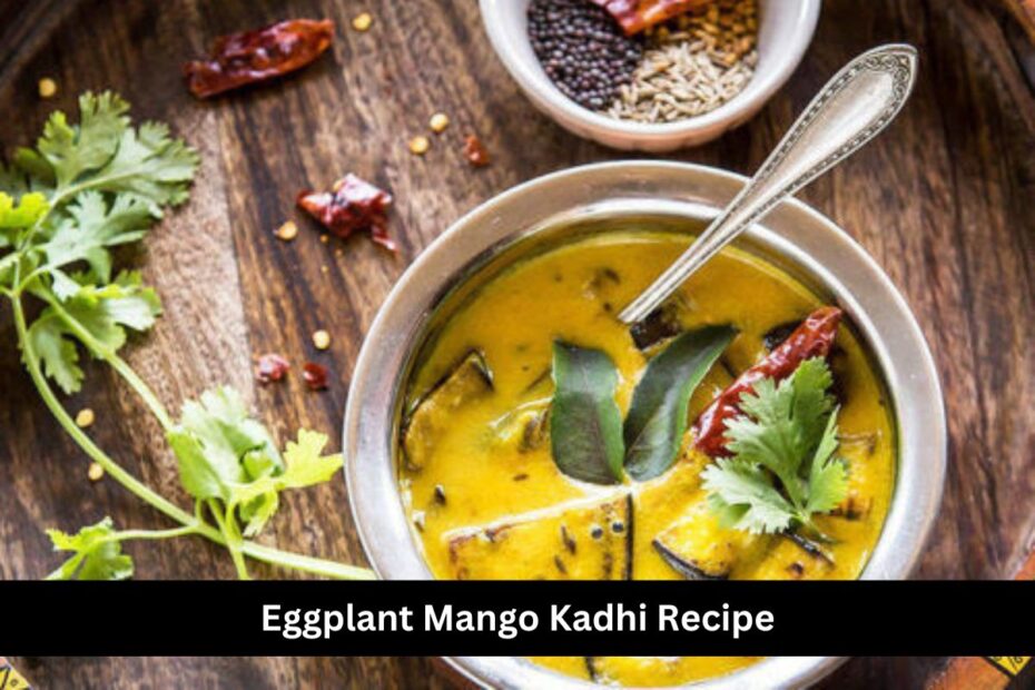 Eggplant Mango Kadhi Recipe