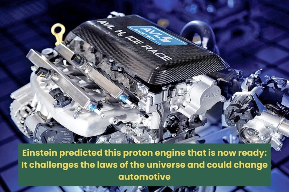 Einstein predicted this proton engine that is now ready It challenges the laws of the universe and could change automotive