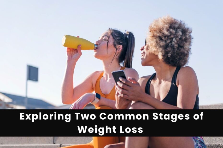 Exploring Two Common Stages of Weight Loss