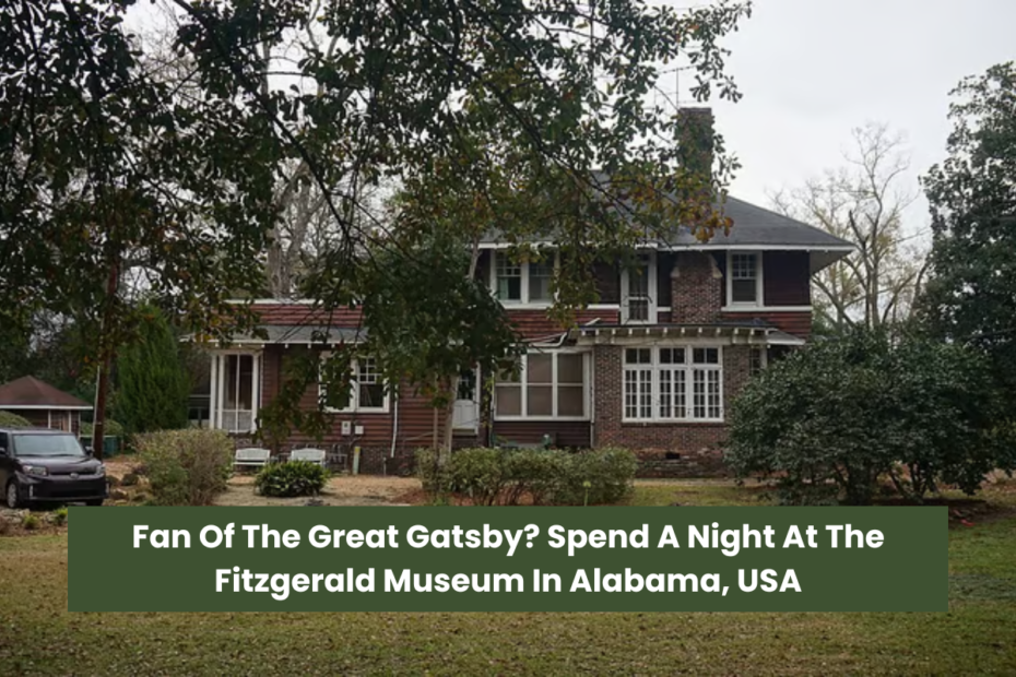 Fan Of The Great Gatsby Spend A Night At The Fitzgerald Museum In Alabama, USA