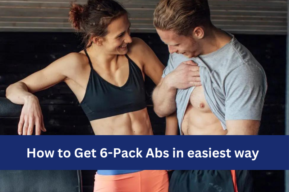 How to Get 6-Pack Abs in easiest way