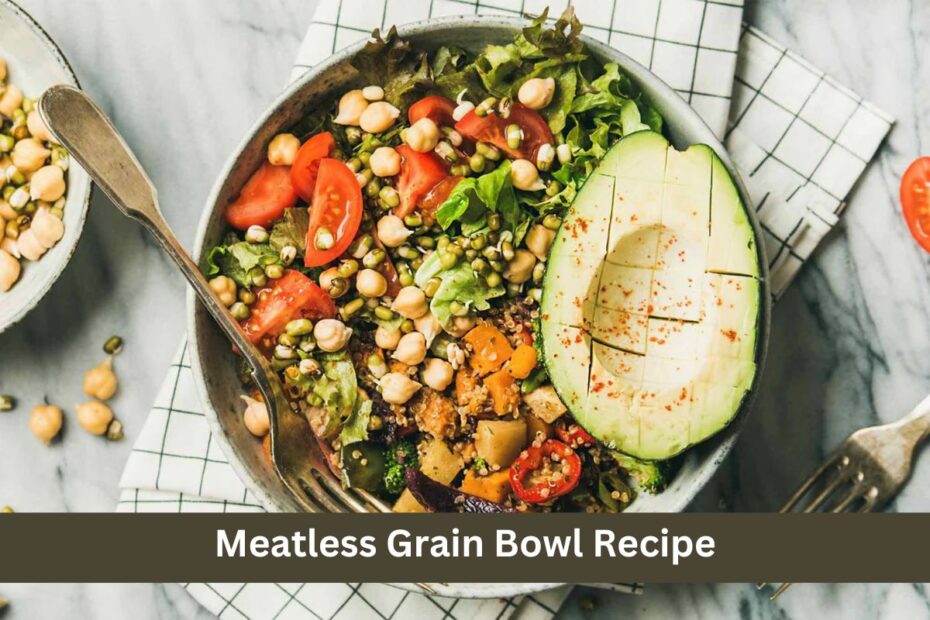 Meatless Grain Bowl Recipe