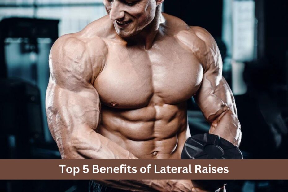 Top 5 Benefits of Lateral Raises