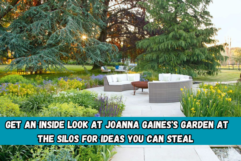 Get an Inside Look at Joanna Gaines's Garden at the Silos for Ideas You Can Steal