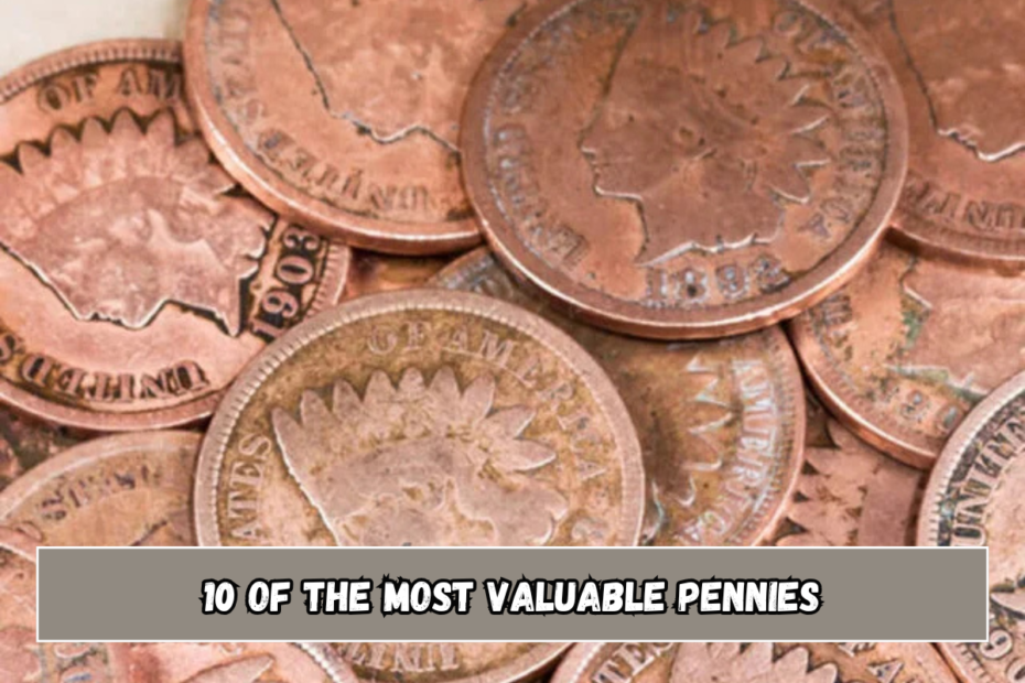 10 of the Most Valuable Pennies