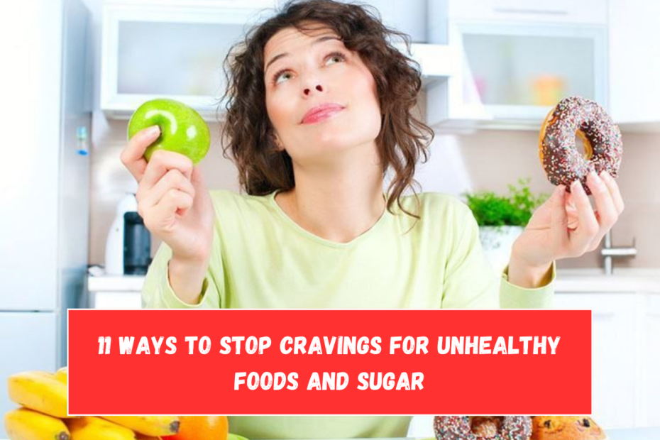 11 Ways to Stop Cravings for Unhealthy Foods and Sugar