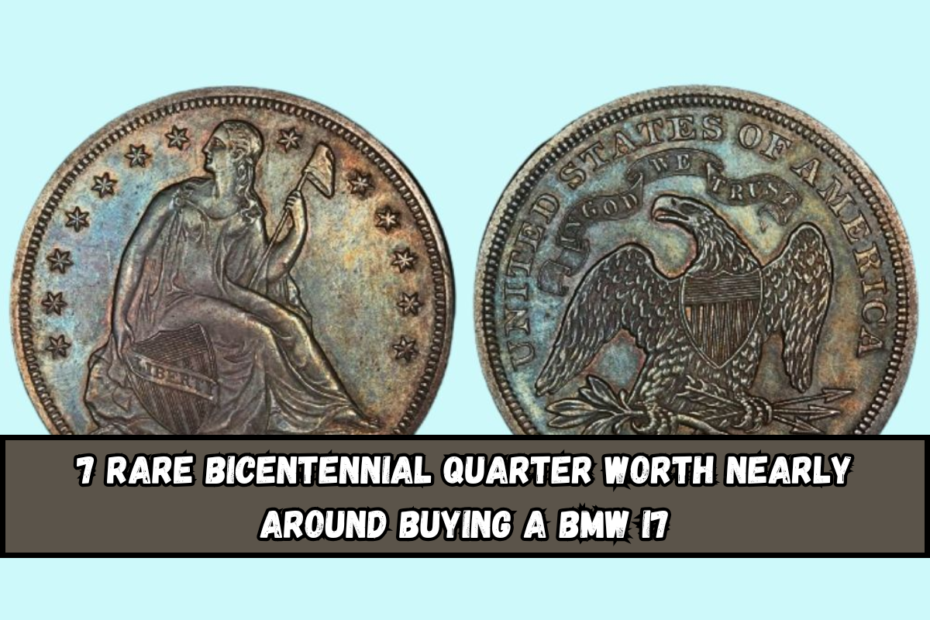 7 RARE Bicentennial Quarter Worth Nearly around buying a BMW i7