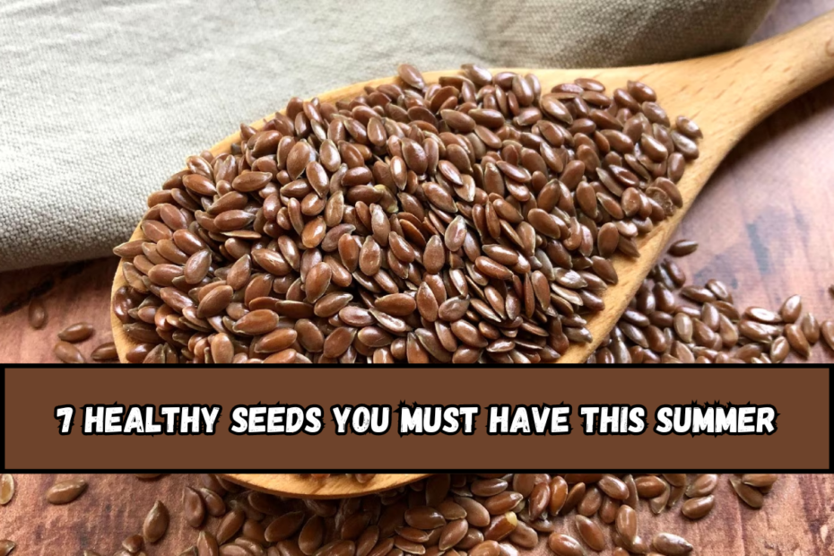 7 healthy seeds you must have this summer