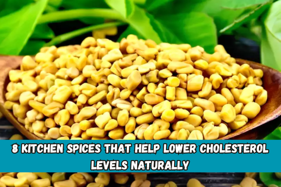 8 kitchen spices that help lower cholesterol levels naturally