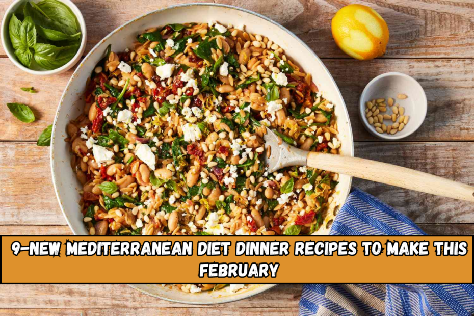 9-New Mediterranean Diet Dinner Recipes to Make This February