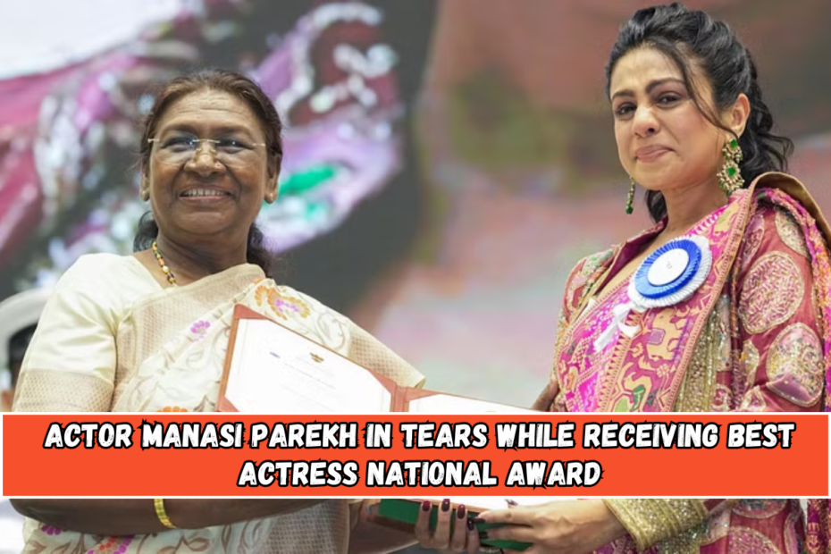 Actor Manasi Parekh in tears while receiving Best Actress National award