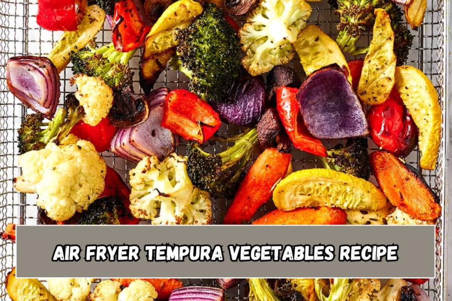 Air Fryer Tempura Vegetables Recipe