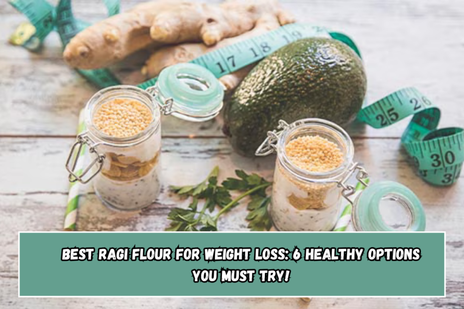 Best ragi flour for weight loss: 6 healthy options you must try!